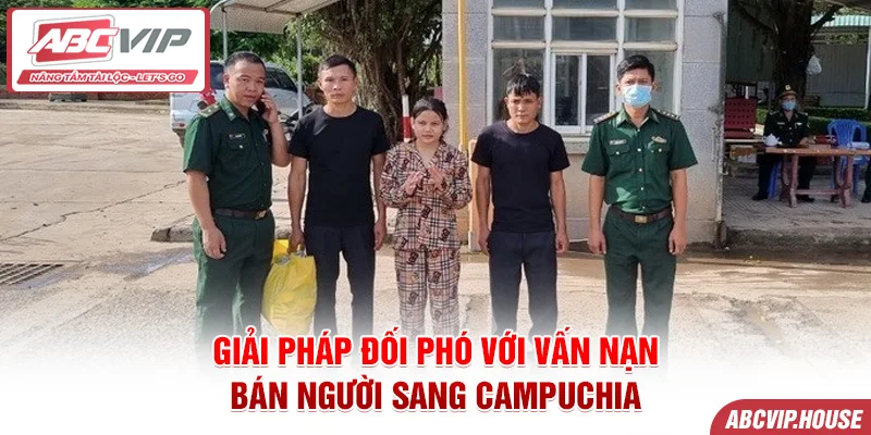 Giải pháp đối phó với vấn nạn bán người sang Campuchia
